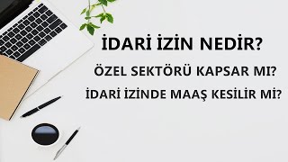 İdari İzin Nedir Özel Sektörü Kapsar mı Maaştan Kesilir mi [upl. by Anavas]