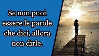 se non puoi essere le parole che dici allora non dirle [upl. by Aveneg]