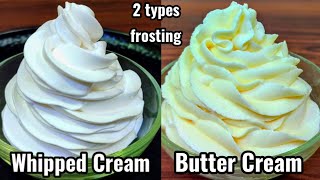 2 types Frosting Whipped Cream Frosting amp Butter Cream Frosting Perfect icing recipe [upl. by Ardnasxela]