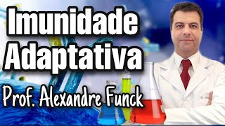 RESPOSTA IMUNE ADAPTATIVA IMUNIDADE ADQUIRIDA  PROF ALEXANDRE FUNCK [upl. by Emse]