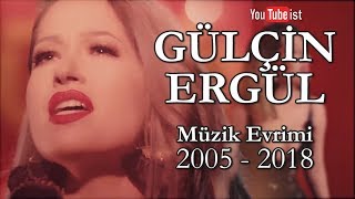 🎧 Gülçin Ergül Müzik Evrimi  2005  2018 Dünyalarca Müzik [upl. by Ihc528]