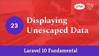 Laravel 10 Fundamental Part 23  Displaying Unescaped Data [upl. by Millda]