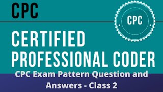 CPC Exam Pattern Question and Answers  Class 2 [upl. by Znieh]