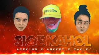 Sige Kahol  Aceking x Askkey x Yakik  ProducedBy RapBattle Ens [upl. by Saffian]