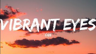 CG5Vibrant Eyes Lyrics Video [upl. by Sabian866]