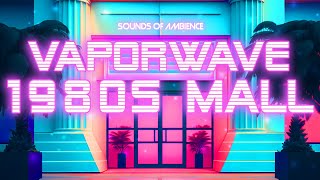 The Ultimate 80s Mall Experience A Vaporwave and Synthwave Mix for Relaxing Studying and Sleeping [upl. by Janeen]