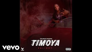 Valiant  Timoya Official Audio [upl. by Bee]