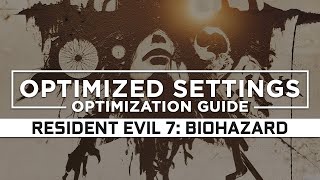 Resident Evil 7 Biohazard — Optimized PC Settings for Best Performance [upl. by Weiman]