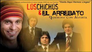 Los Chichos amp El Arrebato  Quiéreme Con Alegría [upl. by Arayk]