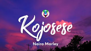 Naira Marley  Kojosese Lyrics [upl. by Nims]