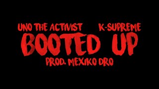 quotBooted Upquot  Kupreme  UnoTheActivist [upl. by Lleinad]