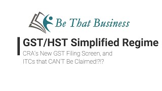 GSTHST Simplified Regime CRAs New GST Filing Screen and ITCs THAT CANT BE CLAIMED [upl. by Pennie]