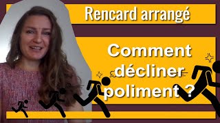 Rencard arrangé  comment décliner poliment [upl. by Bound]