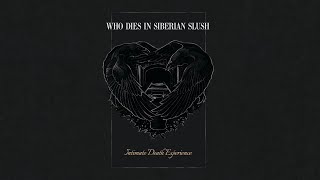 WHO DIES IN SIBERIAN SLUSH  Intimate Death Experience 2018 Full Album Funeral Doom Metal [upl. by Houlberg]