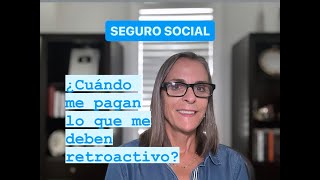 ¿Cuánto pagará el Seguro Social en beneficios retroactivos [upl. by Mcbride]