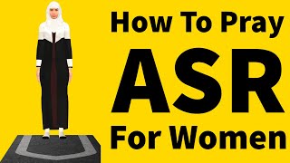 How To Pray Asr For Woman Beginners Islam Namaz Salah [upl. by Ainessey67]