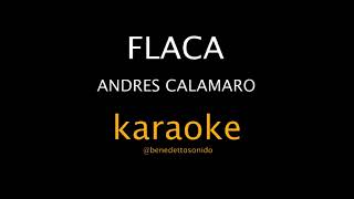 KARAOKE  Flaca  Andrés Calamaro [upl. by Annmarie722]