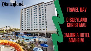 Disneyland Trip Christmas  Travel Day  Cambria Hotel and Suites Anaheim  Downtown Disney [upl. by Kcirrem]