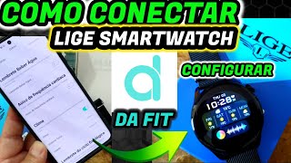 ✅COMO CONFIGURAR e CONECTAR LIGE SMARTWATCH app DA FIT [upl. by Alroi]