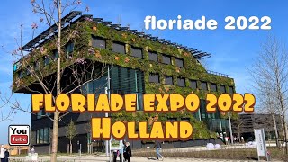 FLORIADE EXPO 2022 in Almere HOLLAND  Growing Green City [upl. by Ailssa193]