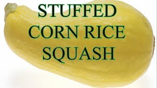 STUFFED CORN RICE SQUASH [upl. by Lunetta]