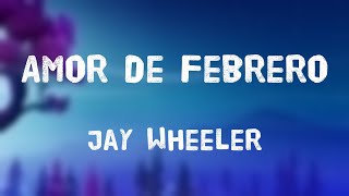 Amor de Febrero  Jay Wheeler Letra 🎁 [upl. by Namhar779]