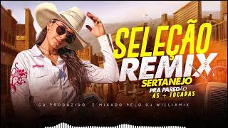 SELEÇÃO REMIX SERTANEJO AS  TOCADAS PRA PAREDÃO BY WILLIAMIX [upl. by Nannarb]