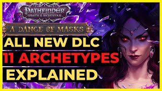 PF WOTR  ALL NEW 11 ARCHETYPES from DANCE OF MASKS DLC Overview  BEST Features amp More [upl. by Bringhurst]