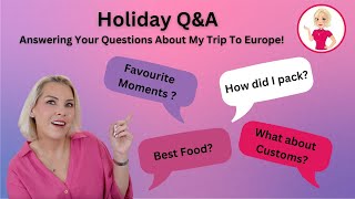 Holiday QampA Answering Your Questions About My Trip To Europe [upl. by Cheri323]