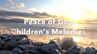 Peace of God Childrens Melodies Piano Music Meditation Music Worship Music Prayer Music [upl. by Eras]