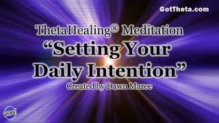 ThetaHealing Meditation Setting Daily Intentions [upl. by Raynold]