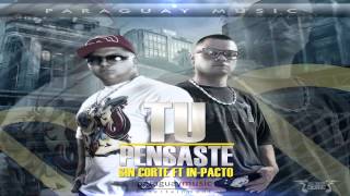 Sin Corte  Tu Pensaste ParaguayMusic LETRA [upl. by Klockau976]