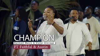 Champion by SWIMMUSIC AND VICTOR ATENAGA FT Faithful and Austine Omozeje [upl. by Coussoule]