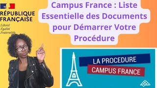 Campus France  Liste Essentielle des Documents pour Démarrer Votre Procédure [upl. by Hanae]