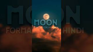 Moon Formation Explained In Hindi facts shorts [upl. by Annawyt607]