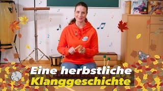 Eine Klanggeschichte für den Herbst  KITA  Musik für Kinder  Kindermusik  Kids [upl. by Hinze]