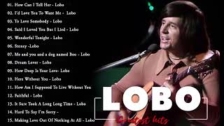 LOBO Nonstop Songs Greatest Hits Full Album  Best Songs of LOBO [upl. by Socrates]