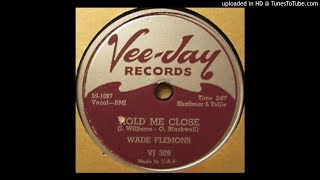 WADE FLEMONS Hold Me Close 78 1959 [upl. by Dincolo]