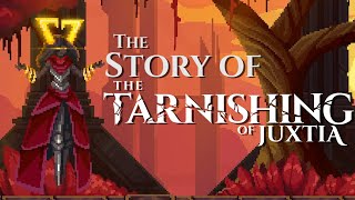 The Story of The Tarnishing of Juxtia [upl. by Eah]