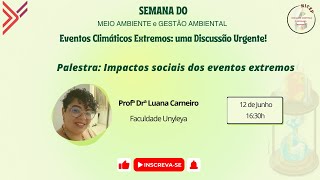 Semana do Meio Ambiente e Gestão Ambiental Impactos sociais dos eventos extremos  1206 [upl. by Covell]