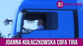 Joanna Kołaczkowska cofa TIRa  Jej Perfekcyjność zaprasza na drinka [upl. by Enitsuga]