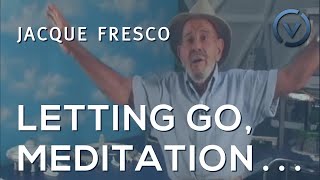 Jacque Fresco  Letting Go Meditation Fantasy Artificiality Simplistic [upl. by Ahsaeyt]