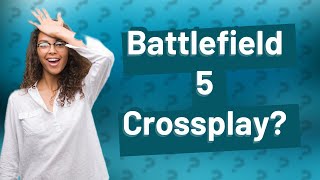 Is Battlefield 5 crossplay [upl. by Arymat]