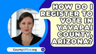 How Do I Register to Vote In Yavapai County Arizona  CountyOfficeorg [upl. by Nnayt]