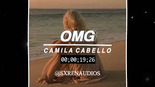 camila cabello  omg audio edit [upl. by Nymrak]