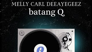 Melly Carl  Batang Q feat Deeayegeez PRODBY JOB BEATS [upl. by Olympe256]