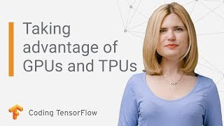 How to take advantage of GPUs and TPUs for your ML project Coding TensorFlow [upl. by Sigismondo]