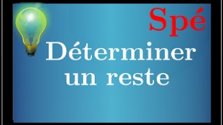 Division euclidienne Savoir déterminer un reste  Très CLASSIQUE  arithmétique Spé maths [upl. by Ahcurb]