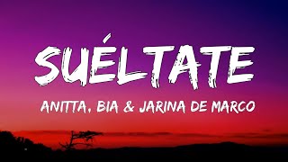 Anitta BIA amp Jarina De Marco  Suéltate  letra  lirics [upl. by Yleek]