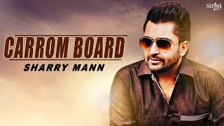 Sharry Mann New Song  Carrom Board Official Video  Goldboy  New Punjabi Songs  Saga Music [upl. by Chamkis420]